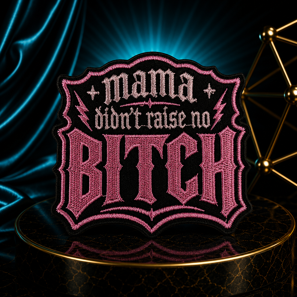 Mama Didn’t Raise No B💎tch Iron On Patch