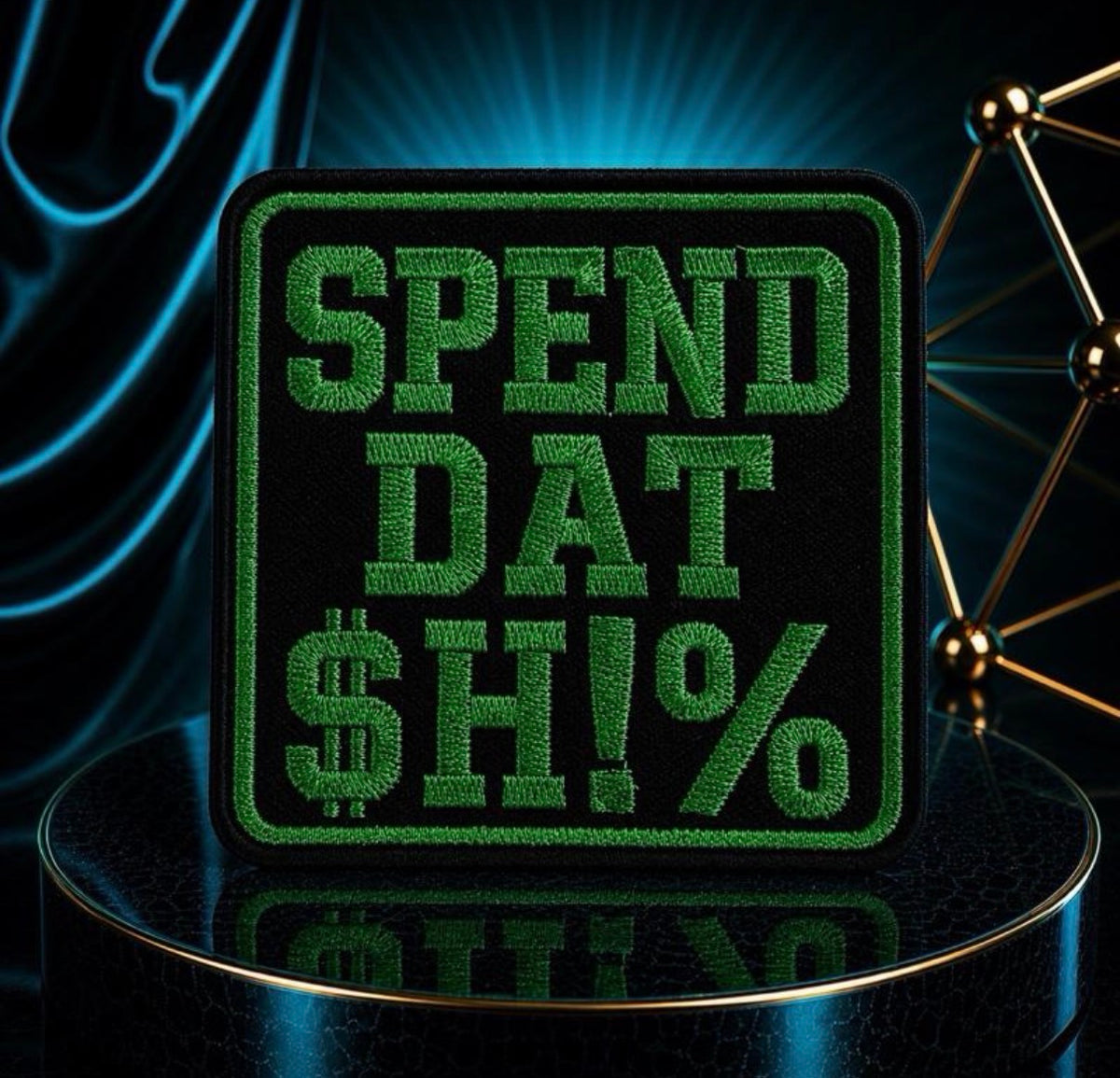 Spend Dat $hit Iron On Patch