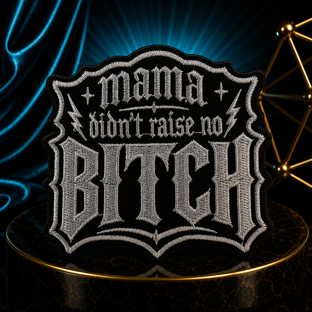 Mama Didn’t Raise No B💎tch Iron On Patch
