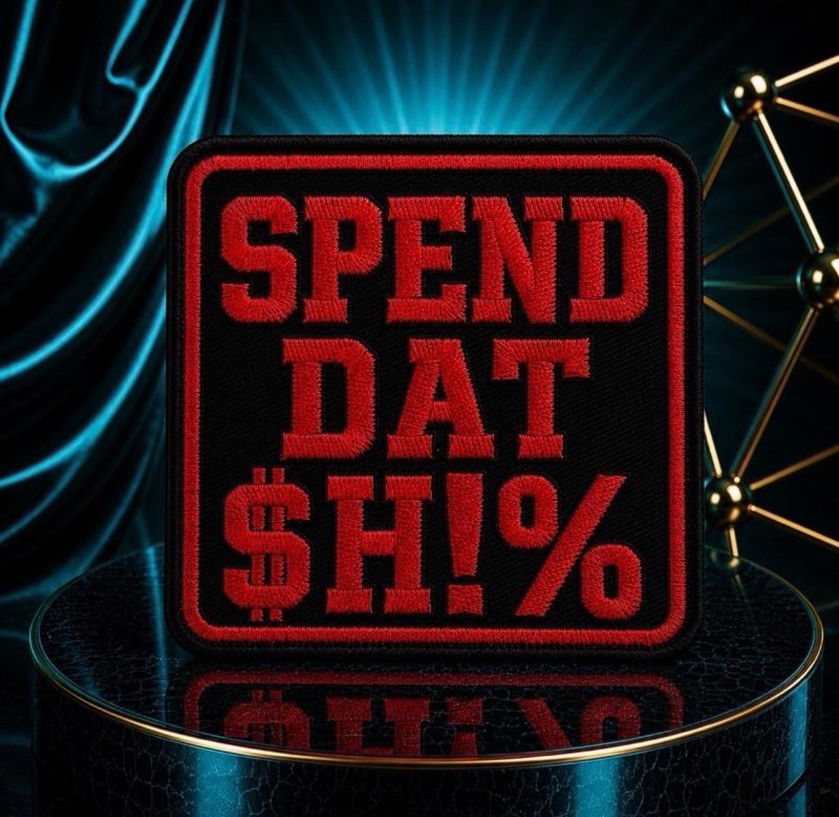Spend Dat $hit Iron On Patch