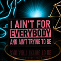 I Ain’t For Everybody Iron On Patch