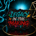 Legacy In The Making