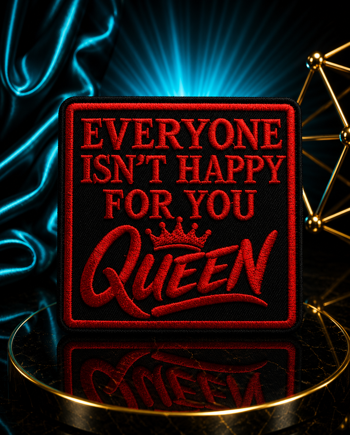 Everyone Isn’t Happy For You Queen Iron On Patch
