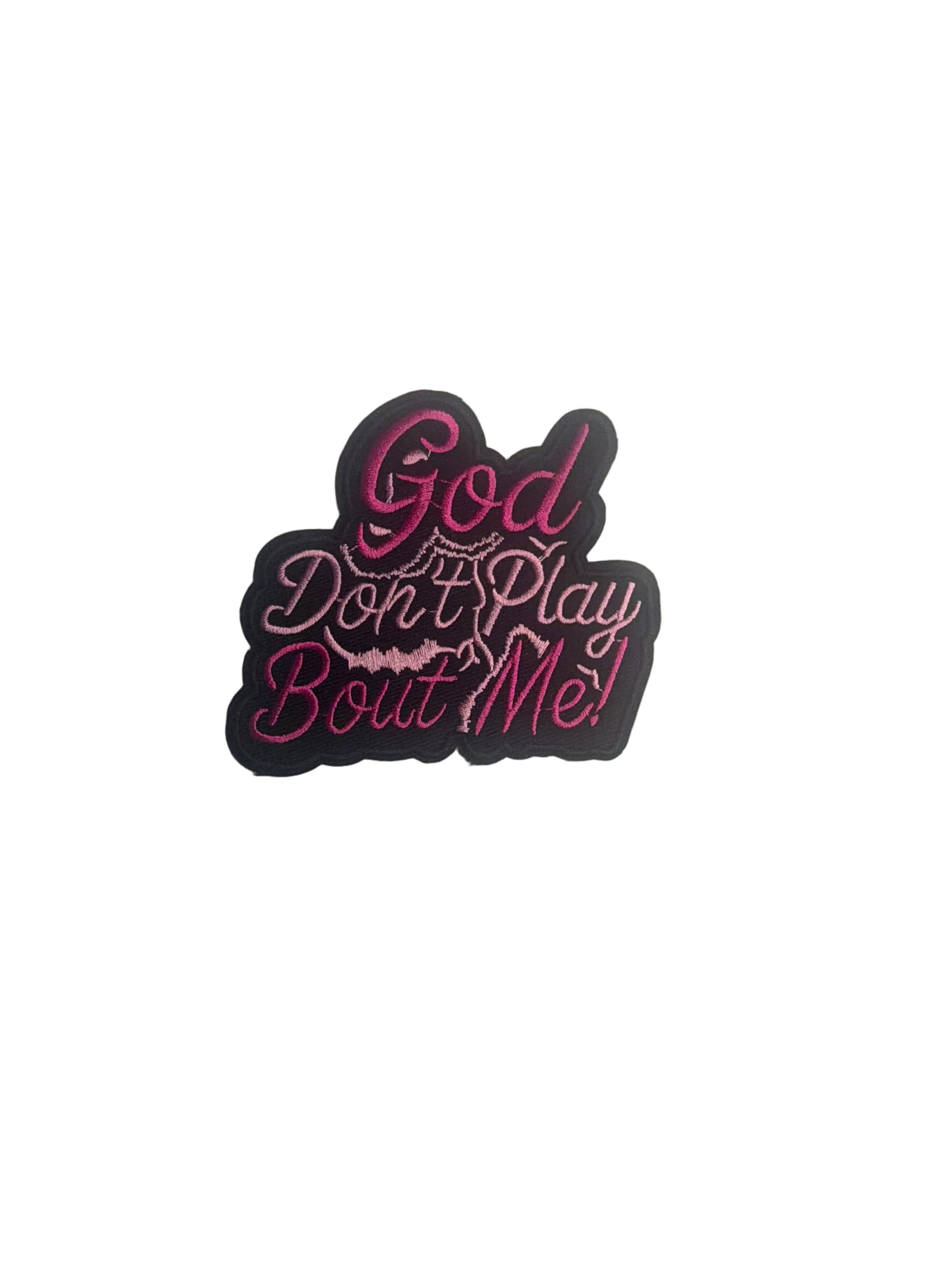God Don’t Play Bout Me!